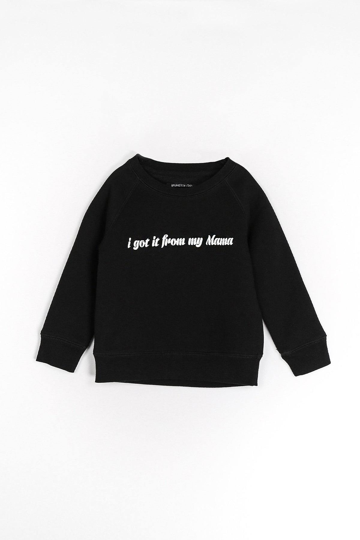 The "I GOT IT FROM MY MAMA" Little Babes Cursive Classic Crew Neck Sweatshirt | Black